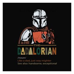 The dadalorian,fathers day svg,fathers day gift, dadalorian svg, daddy shirt,father star wars, mandalorian,father star w