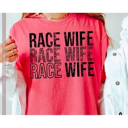 Race Wife Svg Png, Distressed - Grunge Race Shirt Sublimation Printable Design Racing Svg Cut Cricut Silhouette Eps Dxf