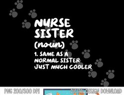 Nurse Sister Definition Funny png, sublimation copy