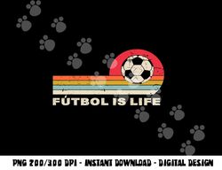 Futbol Is Life Football Lovers Soccer Funny Vintage Retro png, sublimation copy