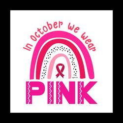 In October We Wear Pink Breast Cancer Awareness Vector Svg, Pink Wariors Gift For Breast Cancer Awareness Svg, Fight Gif