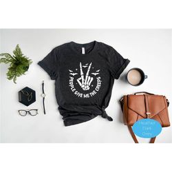 People Give Me The Creeps T-Shirt, Horror Shirt, Horror Gift For Men, Halloween Shirt, Skeleton Hand Tee, Witch Vibes Sh