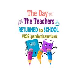The Day The Teachers Returned To School Vector Shirt For Kid Svg, Cute Gift For Kindergarten Svg Diy Craft Svg File For
