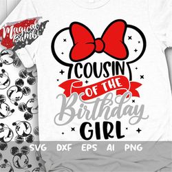 Cousin of The Birthday Girl Svg, Mouse Birthday Svg, Mouse Ears Svg, Family Shirts Svg, Birthday Girl Svg, Magical Birth
