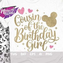 Cousin of the Birthday Girl Svg, Family Tshirt Svg, Mouse Birthday Svg, Birthday Trip Svg, Mouse Ears Svg, Magical Birth