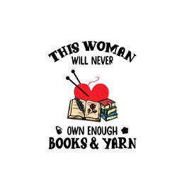 This Woman Will Never Own Enough Vector Gift For Librarian Svg, Shirt For Book Lover Svg Files For Cricut, Silhouette Su