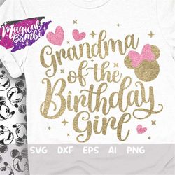 Grandma of the Birthday Girl Svg, Family Tshirt Svg, Mouse Birthday Svg, Birthday Trip Svg, Mouse Ears Svg, Magical Birt