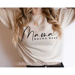 Mama Knows Best Svg, Mother's Day Svg, Mom Life Svg, Mom Shirt Design Svg Cut File for Cricut, Silhouette Dxf Png Eps Cu