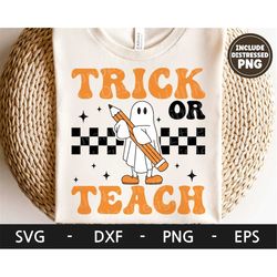 Trick or Teach svg, Spooky Teacher Shirt, Ghost svg, Halloween svg, Retro svg, Funny Halloween png, svg file for cricut