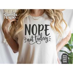 Nope Not Today SVG, PNG, Wine Glass SVG, Sassy, Sarcastic, Funny Mom Life Svg for Silhouette Cricut Tee Shirt Cut Files