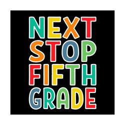 Next Stop Fifth Grade Vector Shirt For Kid Svg, Cute Gift For Kindergarten Svg Diy Craft Svg File For Cricut, Preschool