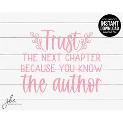 Trust The Next Chapter Because You Know The Author Cut File, Laser Cut Files, Instant Download, SVG/PDF/DXF