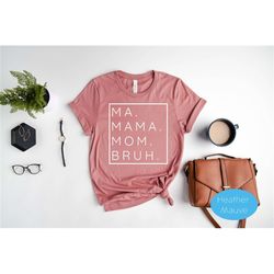Mama Bruh Shirt - Mom Shirt - Mothers Day Shirt -  Moms Club Shirt - Sarcasm Mother Shirt - Family Shirt - Gift For Mom