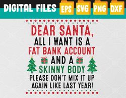 Dear Santa All I Want Is A Fat Bank Account And Skinny Body Svg, Eps, Png, Dxf, Digital Download