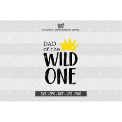 Dad of wild one SVG Wild One SVG Family Shirt Where the Wild Things Are svg file for Silhouette Cricut Cutting Machine D