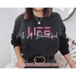Life Is Beautiful Svg, Inspirational Svg Quotes Women's Shirt Design, Motivational Svg Cut File for Cricut, Cutting File