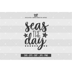 Seas The Day SVG Beach SVG Summer SVG Ocean svg for Silhouette Cricut Cutting Machine Design Download Print