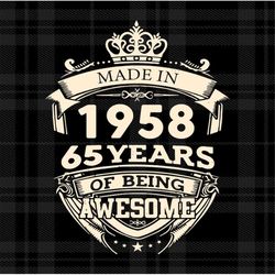 Made in 1958 65 Years Of Being Awesome Svg