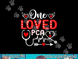 One Loved PCA Shirt Funny Nurse Stethoscope Valentine s Day png, sublimation copy