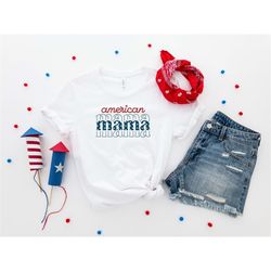 American Mama Shirt - 4th of July Gift for Mother - Mama Shirt - American Flag Shirt - Independence Day Tshirt - Freedom