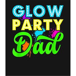 women day mother's day file Mothers Day Glow Party Dad svg, Fathers Day svg, Party Dad SVG svg Cut Design svg png