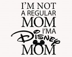 Im Not A Regular Mom Svg, Mothers Day Svg, Magical Kingdom S