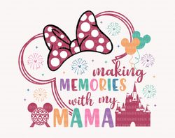 Making Memories With My Mama Svg, Mothers Day Svg, Family Tr