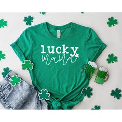Lucky Mama Shirt - Funny St Patrick Day Shirt for Mother - Gift for Mother - Feeling Lucky Shirt - St Patricks Day Shirt