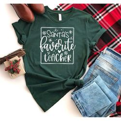 Santas Favorite Teacher - Gift for Teacher - Christmas Gift Shirt - Christmas Gift for Teacher - Funny Christmas - Holid