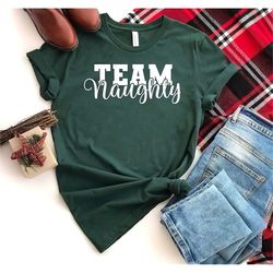 Team Naughty Shirt -  Family Naughty Shirt - Funny Christmas Shirt - Family Christmas - Matching Christmas Shirts - Gift