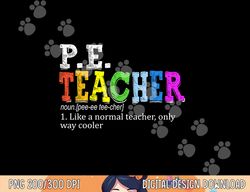P.E. Teacher Definition Funny Physical Education Teacher Tee  png, sublimation copy