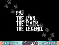 Pa The Man The Myth The Legend Funny Cool png, sublimation copy
