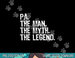 Pa The Man The Myth The Legend Funny Cool png, sublimation copy