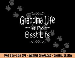 Grandma Life Is The Best Life Print for Grandma Gift png, sublimation copy