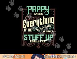 Pappy Knows Everything Funny Pappy Fathers Day Gifts png, sublimation copy