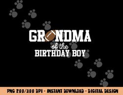 Grandma of the Birthday Boy Football Lover First Birthday png, sublimation copy