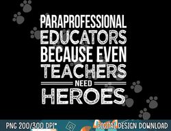 Paraprofessional Educators  png, sublimation Funny Para Gift Tshirts copy