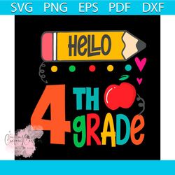 Back To School Shirt Svg Hello 4th Grade Vector, Cute Gift For Kindergarten Svg Diy Craft Svg File For Cricut, Preschool