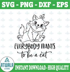 Everybody wants to be a cat svg, Aristocats svg, Cat svg, Marie svg, Aristocats cut file, Quote svg, Disney SVG, Disney