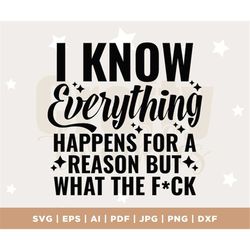 I Know Everything Happens For A Reason But What The F*ck SVG wavy text Digital Download Trendy, svg, instant download, S