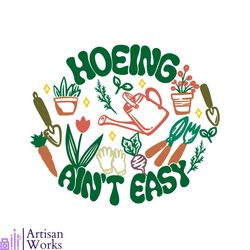 Hoeing Aint Easy Plant Lover SVG Cutting Digital File
