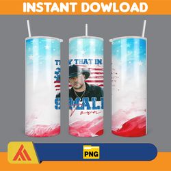 Try That In a Small Town Skinny Tumbler 20oz Design, Hot Single Straight Tumbler Wrap, Hot Country Music Tumbler Wrap