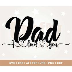 I Love You Dad SVG file, Father's Day SVG File, Cricut, Png, Svg, sublimation, Dad SVG File, cameo, silhouette, instant