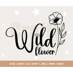 Wild Flower Svg, Floral Svg, Flower Svg, Flowers Clipart, Floral Shirt Svg, Stay Wild Svg, Plant Lady Svg, Flower quotes
