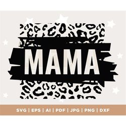 Mama Leopard SVG, Mother Svg, Mama Cut File Cricut Silhouette, Mama Svg, Gift for Mom Svg, Mommy, Mom Svg, Leopard Svg,