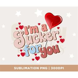 I'm a sucker for you PNG, Lollipop shirt , Valentine's day shirt, Everyday shirt, Shirt for her he, Cute Valentines shir