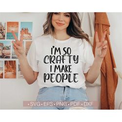 I'm So Crafty I Make People Svg, Funny Mom Life Svg Quotes, Sayings T Shirt Design, New Mom Svg, Crafter Mom Svg Cut Fil