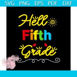 Back To School Shirt Svg Hello Fifth Grade Vector, Cute Gift For Kindergarten Svg Diy Craft Svg File For Cricut, Prescho