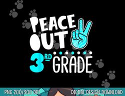 Peace Out 3rd Grade Graduation Last Day School 2021 Funny  png, sublimation copy