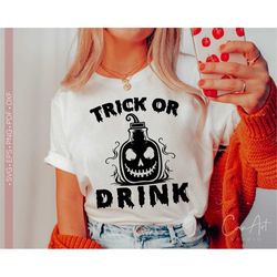 Trick or Drink Svg Png, Funny Halloween Svg Quotes Cut File for Cricut, Shirt Designs, Trick or Treat Svg, Spooky Svg, H